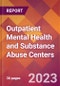 Outpatient Mental Health and Substance Abuse Centers - 2022 U.S. Market Research Report with Updated COVID-19 Forecasts - Product Image