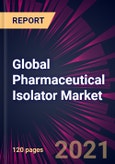 Global Pharmaceutical Isolator Market 2022-2026- Product Image