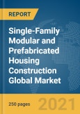 Single-Family Modular and Prefabricated Housing Construction Global Market Report 2022- Product Image