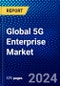 Global 5G Enterprise Market (2021-2026) by Equipment, Network Type, Operator Model, Infrastructure, Spectrum, Frequency Band, Organisation Size, End User, and Geography, Competitive Analysis and the Impact of Covid-19 with Ansoff Analysis - Product Image