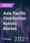 Asia Pacific Disinfection Robots Market 2020-2030 by Product Type, Technology, End User, and Country: Trend Forecast and Growth Opportunity - Product Image