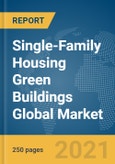 Single-Family Housing Green Buildings Global Market Report 2022- Product Image