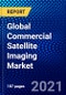 Global Commercial Satellite Imaging Market (2021-2026) by Technology, Application, End-Use & Geography, Competitive Analysis and the Impact of Covid-19 with Ansoff Analysis - Product Image
