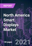 North America Smart Displays Market 2020-2030 by Product, Resolution, Display Technology, Display Size, Touch Panel, Device Category, Application, and Country: Trend Forecast and Growth Opportunity- Product Image