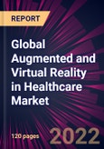 Global Augmented and Virtual Reality in Healthcare Market 2022-2026- Product Image