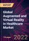 Global Augmented and Virtual Reality in Healthcare Market 2022-2026 - Product Thumbnail Image
