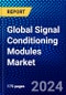 Global Signal Conditioning Modules Market (2023-2028) by Form, Input, Applications, End-Users Industry, and Geography, Competitive Analysis, Impact of Covid-19, Impact of Economic Slowdown & Impending Recession with Ansoff Analysis - Product Image