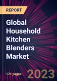 Global Household Kitchen Blenders Market 2023-2027- Product Image