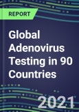 2022-2026 Global Adenovirus Testing in 90 Countries- Product Image