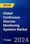 Global Continuous Glucose Monitoring Systems Market (2023-2028) Competitive Analysis, Impact of Covid-19, Impact of Economic Slowdown & Impending Recession, Ansoff Analysis - Product Image