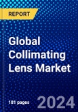 Global Collimating Lens Market (2023-2028) Competitive Analysis, Impact of Covid-19, Impact of Economic Slowdown & Impending Recession, Ansoff Analysis- Product Image