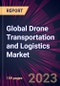 Global Drone Transportation and Logistics Market 2023-2027 - Product Thumbnail Image