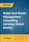Water And Waste Management Consulting Services Global Market Report 2022 - Product Thumbnail Image