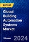 Global Building Automation Systems Market (2021-2026) by Offering, Communication Technology & Application, and Geography, Competitive Analysis and the Impact of Covid-19 with Ansoff Analysis - Product Image