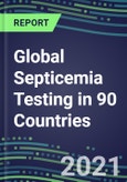 2022-2026 Global Septicemia Testing in 90 Countries- Product Image