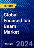 Global Focused Ion Beam Market (2021-2026) by Ion Source, Application, Vertical, and Geography, Competitive Analysis and the Impact of Covid-19 with Ansoff Analysis- Product Image