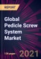 Global Pedicle Screw System Market 2021-2025 - Product Image