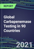 2022-2026 Global Carbapenemase Testing in 90 Countries- Product Image