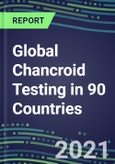 2022-2026 Global Chancroid Testing in 90 Countries- Product Image