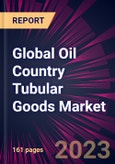 Global Oil Country Tubular Goods Market 2023-2027- Product Image