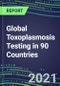 2022-2026 Global Toxoplasmosis Testing in 90 Countries - Product Thumbnail Image