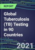 2022-2026 Global Tuberculosis (TB) Testing in 90 Countries- Product Image