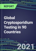 2022-2026 Global Cryptosporidium Testing in 90 Countries- Product Image