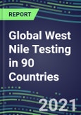2022-2026 Global West Nile Testing in 90 Countries- Product Image