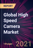 Global High Speed Camera Market 2022-2026- Product Image