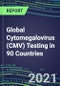 2022-2026 Global Cytomegalovirus (CMV) Testing in 90 Countries - Product Thumbnail Image