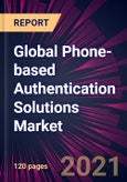 Global Phone-based Authentication Solutions Market 2021-2025- Product Image