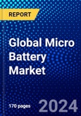 Global Micro Battery Market (2023-2028) Competitive Analysis, Impact of Covid-19, Impact of Economic Slowdown & Impending Recession, Ansoff Analysis- Product Image