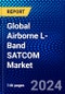 Global Airborne L-Band SATCOM Market (2021-2026) by Platform, Component, Application, Installation Type, & Geography, Competitive Analysis and the Impact of Covid-19 with Ansoff Analysis - Product Image