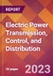 Electric Power Transmission, Control, and Distribution - 2022 U.S. Market Research Report with Updated COVID-19 Forecasts - Product Image
