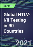 2022-2026 Global HTLV-I/II Testing in 90 Countries- Product Image