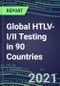 2022-2026 Global HTLV-I/II Testing in 90 Countries - Product Thumbnail Image