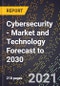 Cybersecurity - Market and Technology Forecast to 2030 - Product Thumbnail Image