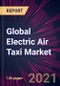 Global Electric Air Taxi Market 2022-2026 - Product Image
