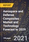 Aerospace and Defense Composites - Market and Technology Forecast to 2029 - Product Thumbnail Image