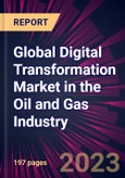 Global Digital Transformation Market in the Oil and Gas Industry 2024-2028- Product Image