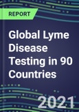 2022-2026 Global Lyme Disease Testing in 90 Countries- Product Image