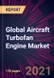 Global Aircraft Turbofan Engine Market 2022-2026 - Product Image