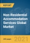 Non-Residential Accommodation Services Global Market Report 2022 - Product Image