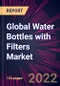 Global Water Bottles with Filters Market 2021-2025 - Product Image