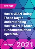 How's vRAN Doing These Days? Understanding How vRAN is More Fundamental than OpenRAN- Product Image