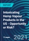 Intoxicating Hemp Vapour Products in the US - Opportunity or Risk? - Product Thumbnail Image