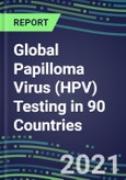 2022-2026 Global Papilloma Virus (HPV) Testing in 90 Countries- Product Image