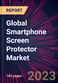 Global Smartphone Screen Protector Market 2024-2028- Product Image