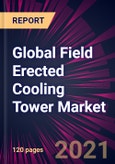 Global Field Erected Cooling Tower Market 2022-2026- Product Image