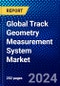 Global Track Geometry Measurement System Market (2023-2028) by Measurement Type, Operation Type, Railway Type, Offering Type, Component, and Geography, Competitive Analysis, Impact of Covid-19 with Ansoff Analysis - Product Image